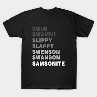 Dumb And Dumber Funny Swim Swammi slippy slappy Swenson Swanson Samsonite T-Shirt